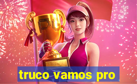 truco vamos pro